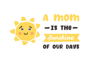 A Mom is the Sunshine of Our Days: Design Review
