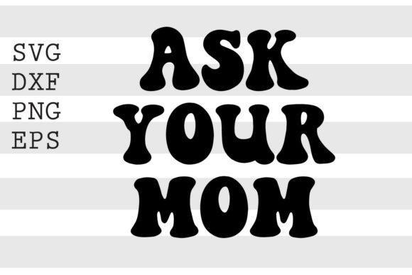 Ask Your Mom SVG: An Embroidery Designer’s Review