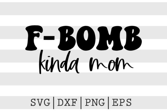 Fbomb Kinda Mom SVG: A Designer’s Stitch Test