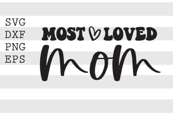 Most Loved Mom SVG: An Embroidery Design Review