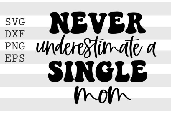 Never Underestimate a Single Mom SVG Review