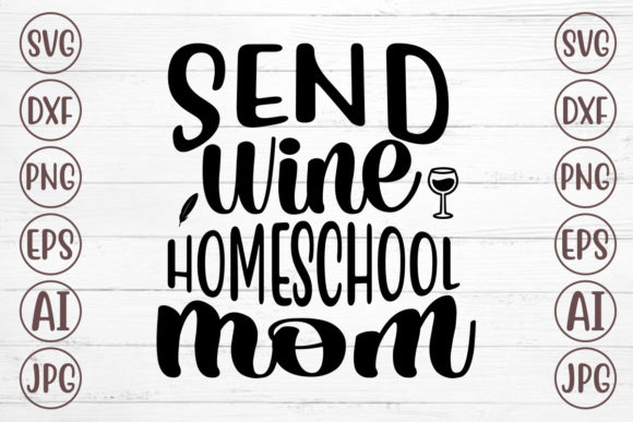 Send Wine Homeschool Mom Svg: A Designer Review